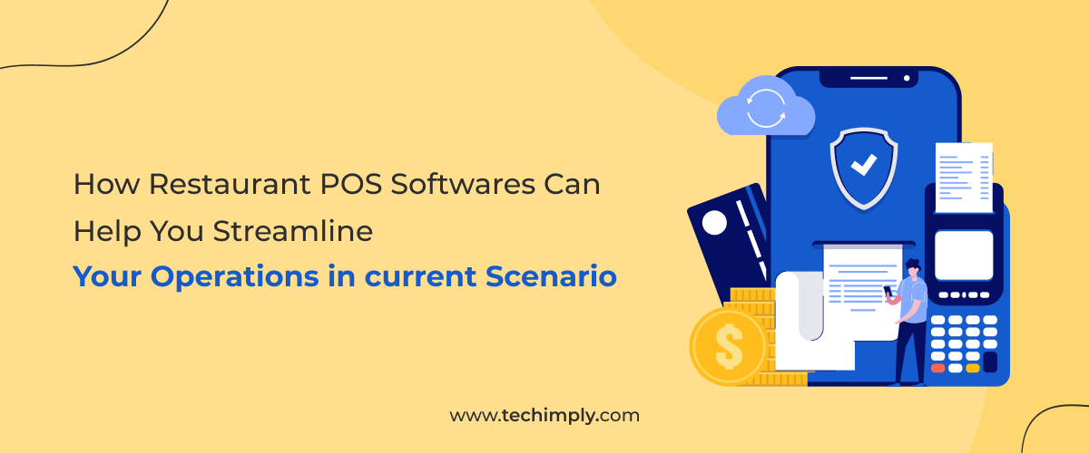 How Restaurant POS Software Can Help You Streamline Your Operations in the current scenario